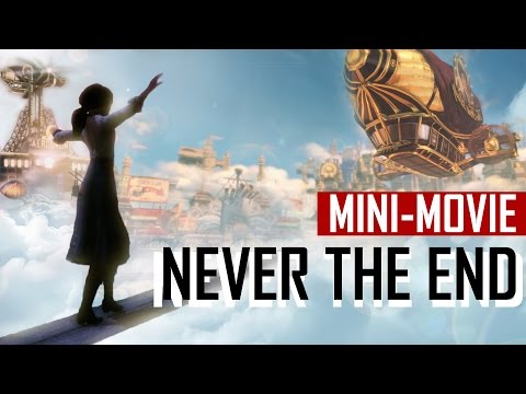 Bioshock & Infinite - Never The End (Epic and Beautiful Fanmade Video)