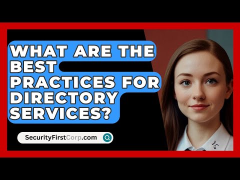 What Are The Best Practices For Directory Services? - SecurityFirstCorp.com