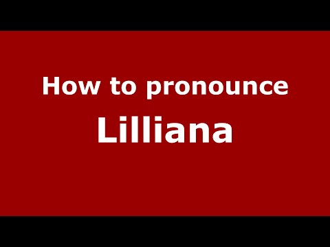 How to pronounce Lilliana