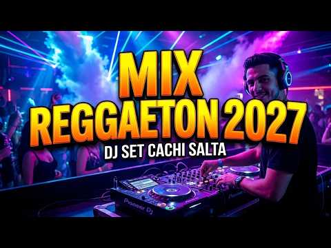 MIX REGGAETON 2027 LO NUEVO PREVIA Y CACHENGUE DJ SET CACHI SALTA
