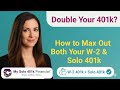 Double Your 401k How To Max Out Both Your W 2 Solo 401k