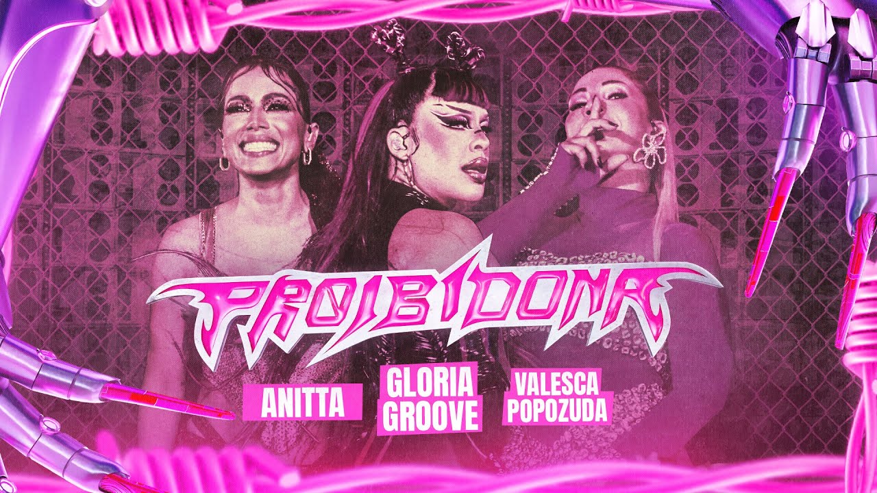 GLORIA GROOVE, ANITTA & VALESCA POPOZUDA - PROIBIDONA