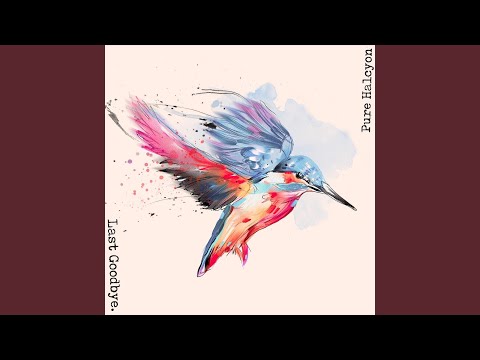 Last Goodbye - Pure Halcyon