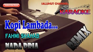 Download lagu KOPI LAMBADA ll KARAOKE REMIXDHUT ll FAHMI SHAHAB ll NADA PRIA BES=DO mp3 Download lagu KOPI LAMBADA ll KARAOKE REMIXDHUT ll FAHMI SHAHAB ll NADA PRIA BES=DO mp3