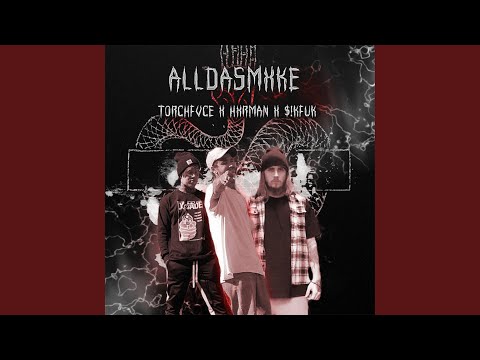 Alldasmxke (feat. Torchfvce, Hxrman & $!Kfuk)