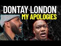 Dontay London needs to hear my apology to him