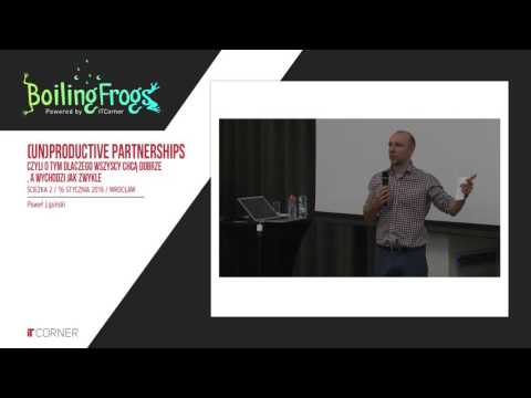 Boiling Frogs 2016 - Paweł Lipiński - (Un)productive partnerships