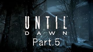 【UNTIL DAWN  惨劇の山荘 】 実況プレイ Part.5