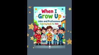 When I Grow Up: Jobs and Professions Coloring Book