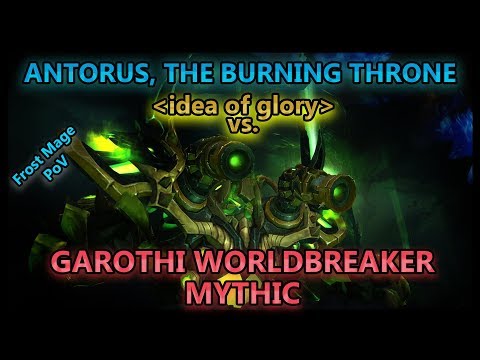 idea of glory vs. Garothi Worldbreaker - Antorus, the burning Throne // Frost Mage PoV