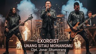 Download lagu UNANG SITAU MONANGMU - Exorcist | Lagu Batak Terbaik | Cipt. Jonar Situmorang mp3
