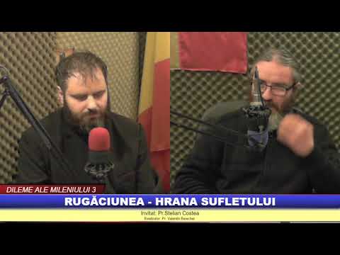 “Dileme ale Mileniului 3" – Rugăciunea, hrana sufletului