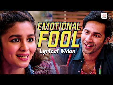 Emotional Fool - Lyrical Video | Alia Bhatt | Varun Dhawan | Humpty Sharma Ki Dulhania |Sharib Toshi