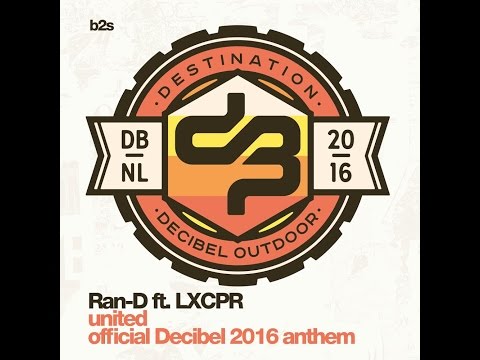 Ran D Ft  LXCPR - United (Decibel 2016 Anthem)