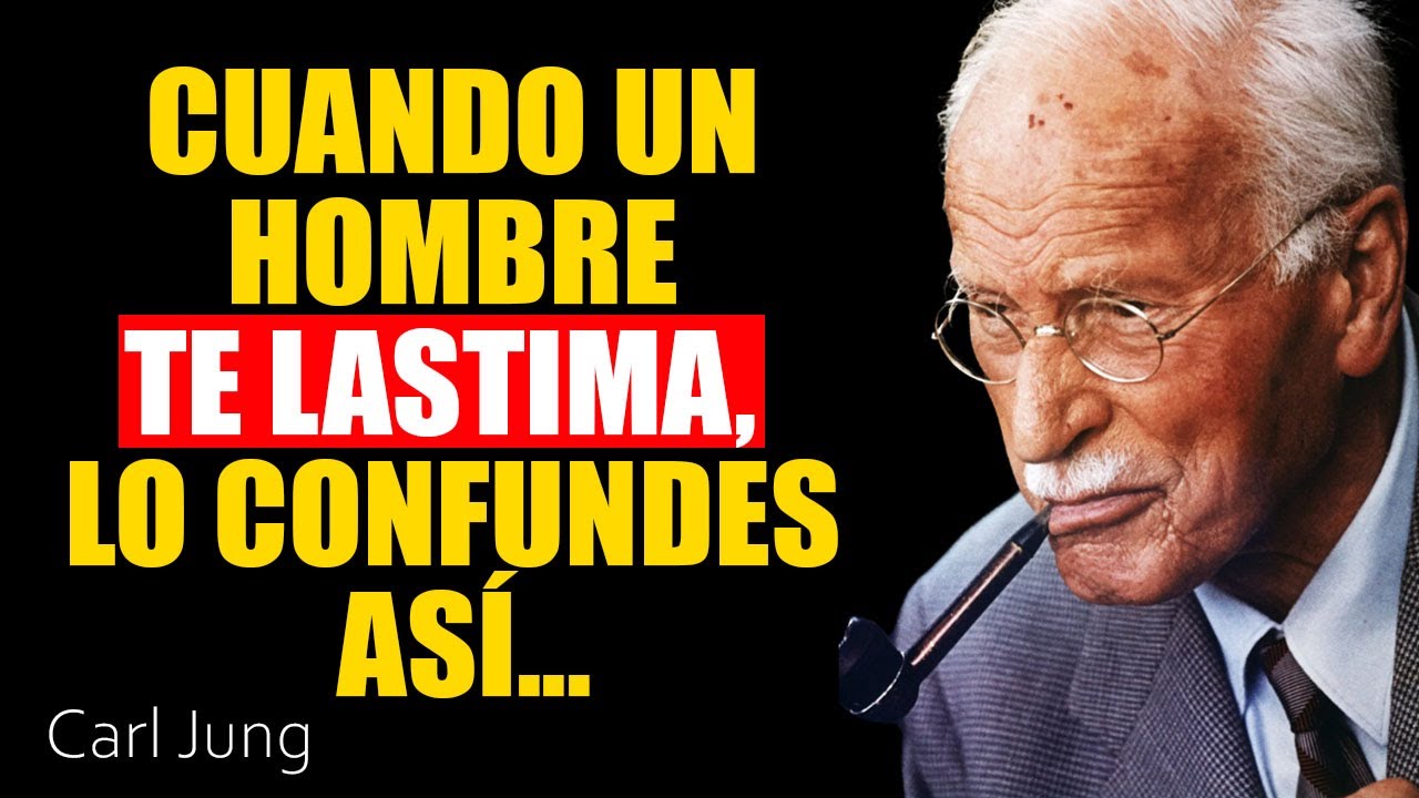 Cuando un hombre te lastime confundelo asi | Carl Jung