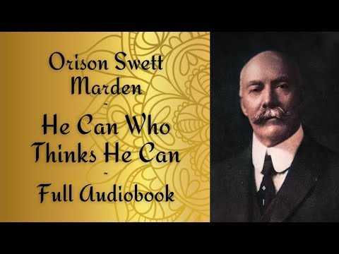 He Can Who Thinks He Can - Orison Swett Marden | Full Audiobook #lawofattraction