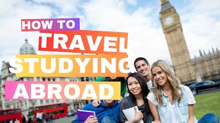 How to Travel the Most During Study Abroad