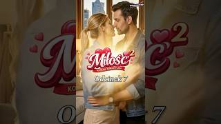 💥 MIŁOŚĆ² – ODCINEK 7 JUŻ DOSTĘPNY!