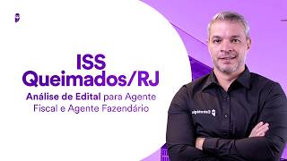 Concurso ISS Queimados RJ: Análise de Edital para Agente Fiscal e Agente Fazendário