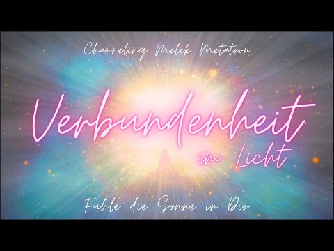 Melek Metatron 🌿 Verbundenheit im Licht 💗 Die Sonne in Dir 🌟 Transformationschanneling