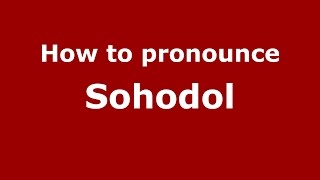 How to pronounce Sohodol