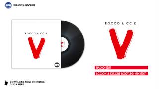 Rocco & CC.K - V (Scoon & Delore Bootleg Mix Edit)