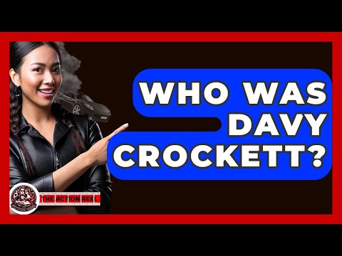 Who Was Davy Crockett? - The Action Reel