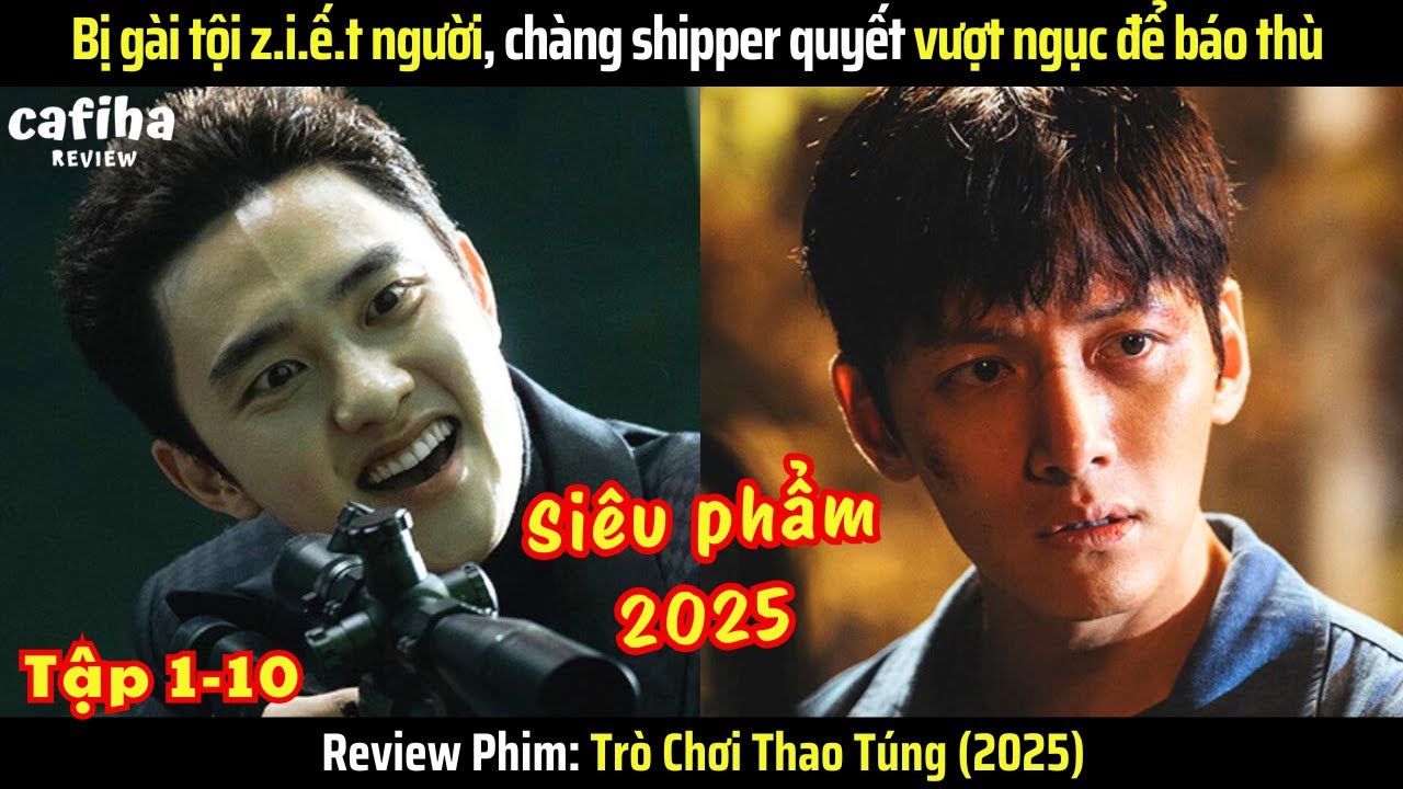 [Review Phim] Trò Chơi Thao Túng (2025) Tập 1-10 Bị tù oan, chàng shipper quyết vượt ngục để báo thù