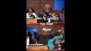 Pt 3  When My Sacrifice Has Been Abused - Bishop Noel Jones