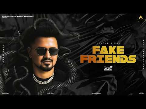 FAKE FRIENDS | SULTAN SINGH | PREET SUKH | BACKKBENCHERRS | LATEST PUNJABI SONG | UK ANGEL RECORDS