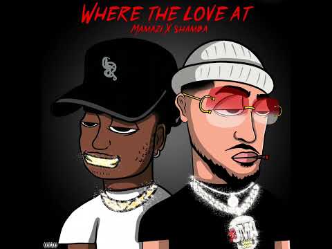 where the love at? ft shamba