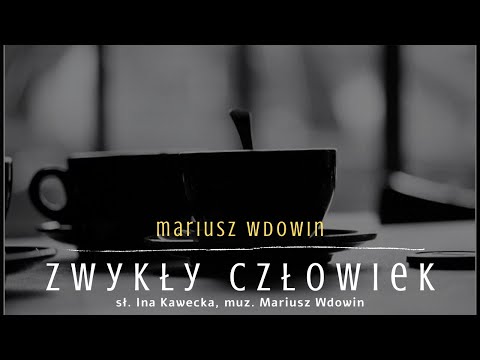 Mariusz Wdowin - Zwykły człowiek