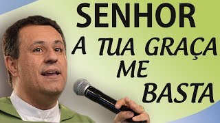 Senhor a tua graça me basta - Pe. Marlon Múcio (02/02/14)
