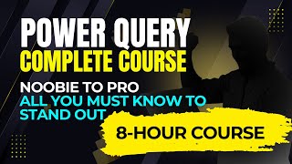 POWER QUERY | COMPLETE FREE AND COURSE | NOOBIE TO PRO IN 33 QUICK LESSONS