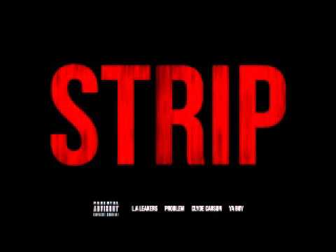 LA Leakers- Strip Feat. Problem, Ya Boy & Clyde Carson  (BRAND NEW) 2012