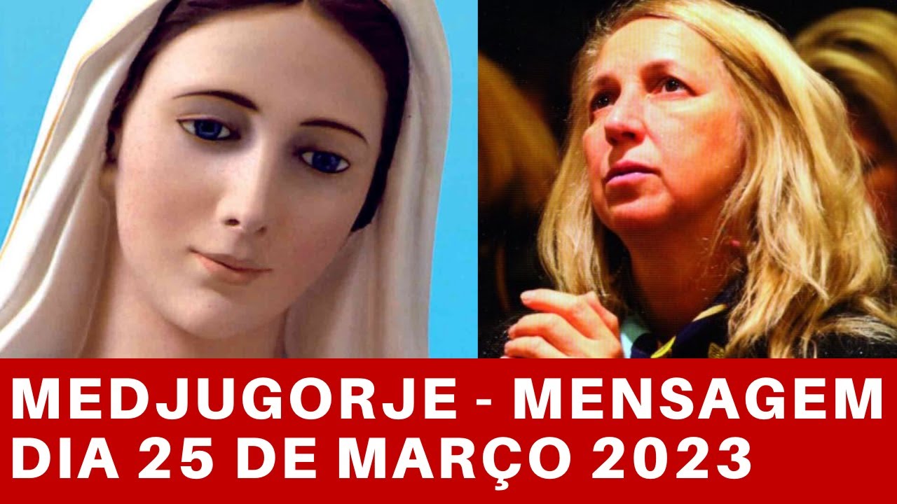 MENSAGEM DE NOSSA SENHORA – DIA 25 DE MARÇO 2023 através de Marija Pavlovic Lunetti