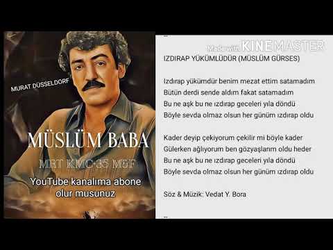 MÜSLÜM GÜRSES IZDIRAP YÜKÜMDÜR SÖZ MÜZIK.VEDAT.YILDIRIMBORA