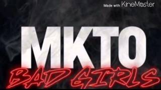 MKTO - Bad Girls