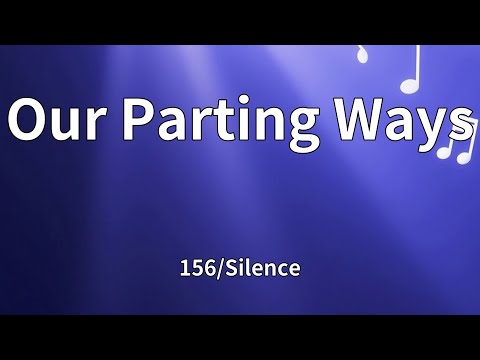 156/Silence - Our Parting Ways (Lyrics)