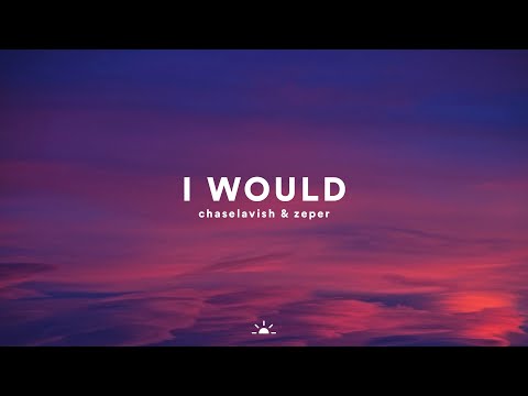 CHASELAVISH & Zeper - I Would