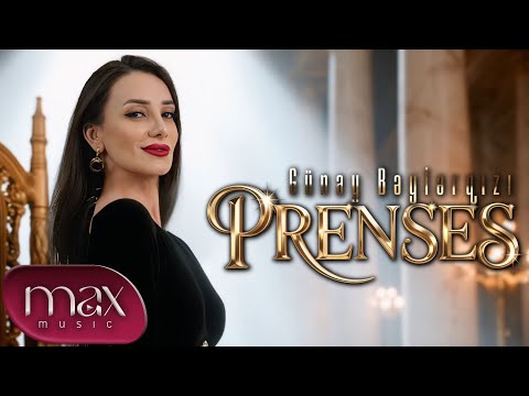 Günay Bəylərqizi - Prenses 2025 I Official Music