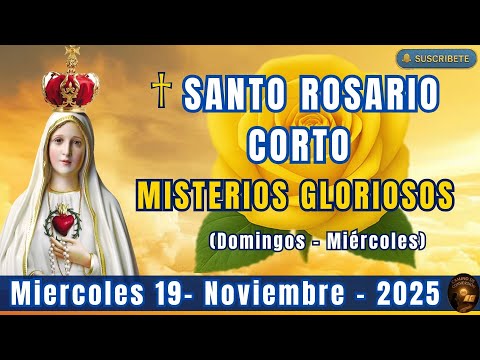 SANTO ROSARIO CORTO DE HOY MIÉRCOLES 19 DE NOVIEMBRE DEL 2025 MISTERIOS GLORIOSOS (SIN ANUNCIOS)