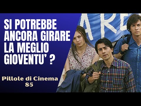 85 - La Meglio Gioventù, si potrebbe ancora girare oggi? [Pillole di Cinema & Serie TV]