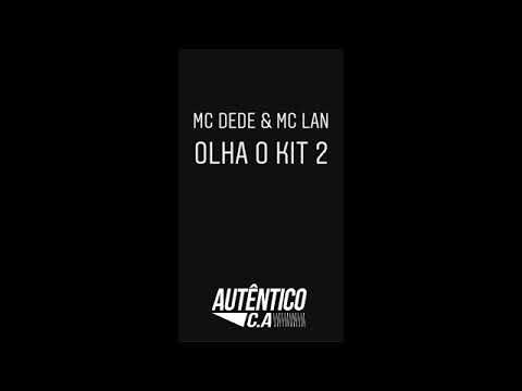 MC Dede e MC Lan - Olha o Kit 2 (Prévia 2022)