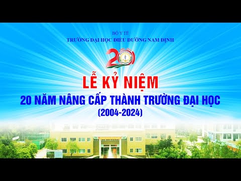 Kỷ niệm 20 năm nâng cấp thành Trường Đại học Điều dưỡng Nam Định