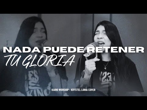 Nada puede retener tu gloria | Kairo Worship | Krystel Loria - Cover