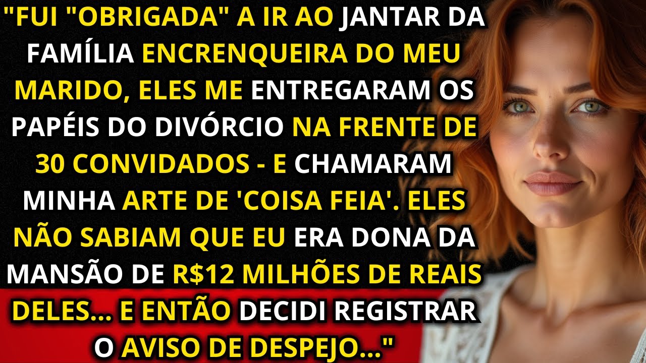 "A família do meu marido ZOMBOU das minhas pinturas e entregaram os papéis de divórcio na frente..."