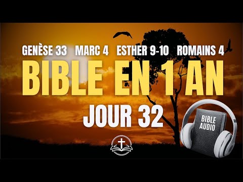 LA BIBLE EN 1 AN | Jour 32 : La Puissance de la Foi (Genèse 33, Marc 4, Esther 9-10, Romains 4)