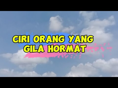 Ciri Orang yang Gila Hormat