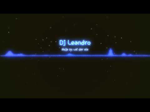 Dj Leandro - Hoje so vai dar ela light (sem palavrão)